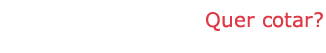 Quer cotar?